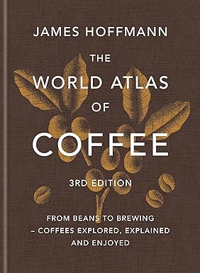 The World Atlas Of Coffee 3rd Edition