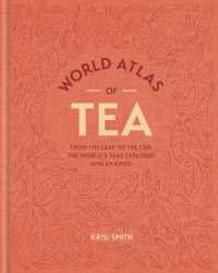 World Atlas Of Tea From The Leaf To The Cup