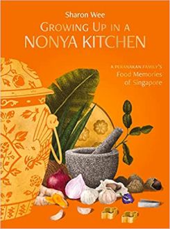 Growing Up In A Nonya Kitchen: A Peranakan Family’s Food Memories Of Singapore