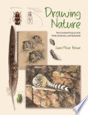 Drawing Nature: The Creative Process Of An Artist, Illustrator, And Naturalist