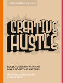 Creative Hustle: Blaze Your Own Path And Make Work That Matters