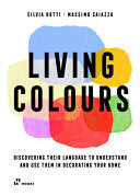 Living Colours Discovering Their Language To Understand And Use Them In Decorating Your Home