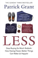 Less: Stop Buying So Much Rubbish: How Having Fewer, Better Things Can Make Us Happier