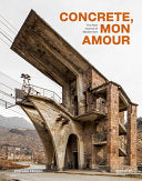 Concrete Mon Amour The Raw Imprint Of Modernism