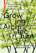 Growing Architecture How To Design And Build With Trees