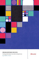 Design Beyond Devices: Creating Multimodal, Cross-device Experiences
