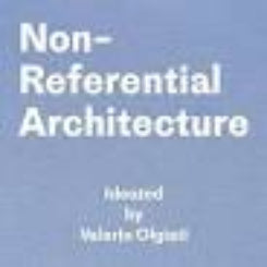 Non-referential Architecture: Ideated By Valerio Olgiati
