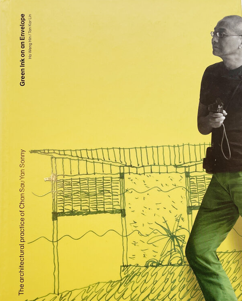 Green Ink On An Envelope : The Architectural practice Of Chan Sau Yan Sonny