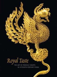 Royal Taste: The Art Of Princely Courts In Fifteenth-century China