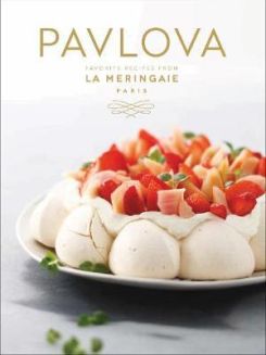 Pavlova Favorite Recipes From La Meringaie, Paris