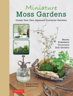 Miniature Moss Gardens : Create Your Own Japanese Container Gardens