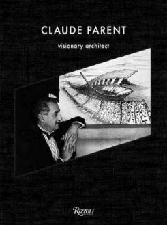Claude Parent: Visionary Architect Hardcover