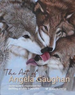 The Art of Angela Gaughan : Techniques & Inspiration for Painting Wildlife in Acrylics
