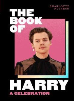 The Book of Harry : A Celebration of Harry Styles