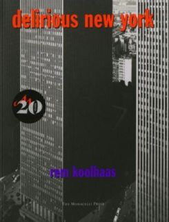 Delirious New York : A Retroactive Manifesto for Manhattan