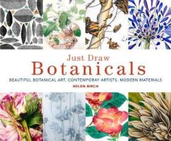 Just Draw Botanicals : Beautiful Botanical Art, Contemporary Artists, Modern Materials