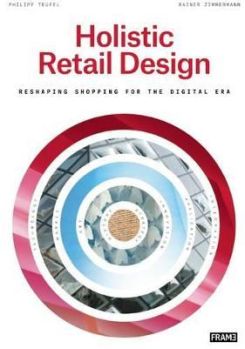 Holistic Retail Design : Reshaping Shopping for the Digital Era