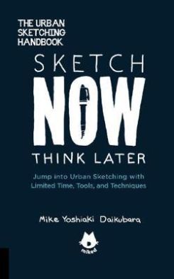 Sketch Now, Think Later: Jump into Urban Sketching with Limited Time, Tools, and Techniques Flexibound