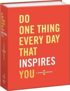 Do One Thing Every Day That Inspires You A Creativity Journal