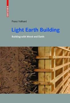 Light Earth Building: A Handbook For Building With Wood And Earth