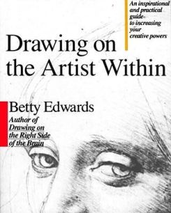 Drawing on the Artist within : An Inspirational and Practical Guide to Increasing Your Creative Powers