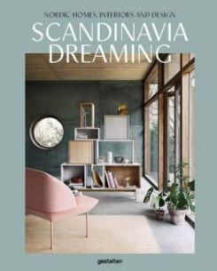 Scandinavia Dreaming : Nordic Homes, Interiors and Design Hardcover