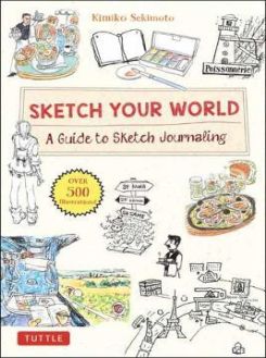 Sketch Your World : A Guide to Sketch Journaling