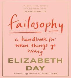 Failosophy : A Handbook For When Things Go Wrong