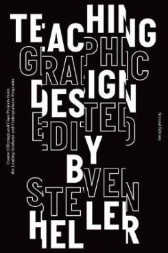 Teaching Graphic Design : Course Offerings and Class Projects from the Leading Graduate and Undergraduate Programs