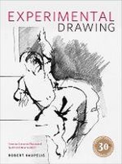 Experimental Drawing, 30th Anniversary Edition : Creative Exercises Illustrated by Old and New Masters