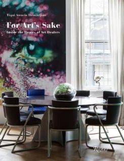 For Art's Sake : Inside The Home of Art Dealers