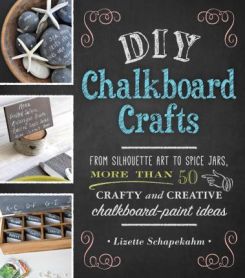 DIY Chalkboard Crafts : From Silhouette Art to Spice Jars, More Than 50 Crafty and Creative Chalkboard-Paint Ideas