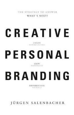 Creative Personal Branding : The Strategy to Answer: What's Next