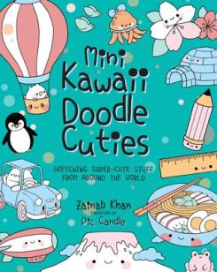Mini Kawaii Doodle Cuties: Volume 4 : Sketching Super-Cute Stuff from Around the World