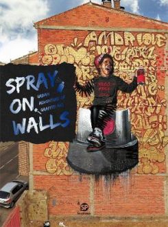 Spray on Walls: Urban Adventure of Graffiti Art