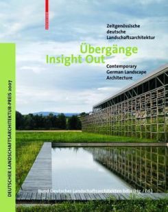 UEbergange / Insight Out : Zeitgenoessische deutsche Landschaftsarchitektur / Contemporary German Landscape Architecture