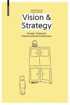 Vision & Strategy : Strategic Thinking for Creative and Social Entrepreneurs