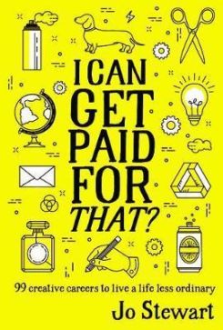 I Can Get Paid for That? : 99 creative careers to live a life less ordinary