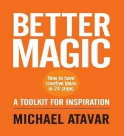 Better Magic - How to Have Creative Ideas in 24 Steps
