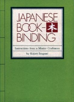 Japanese Bookbinding : Instructions From A Master Craftsman