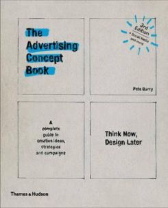 The Advertising Concept Book : Think Now, Design Later
