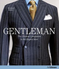 Gentleman: The Ultimate Companion to the Elegant Man : 20 Years Anniversary Edition