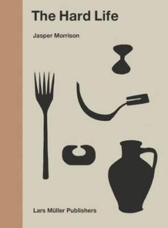 The Hard Life: Jasper Morrison