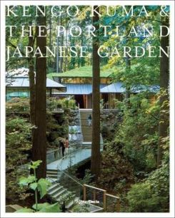Kengo Kuma And The Portland Japanese Garden