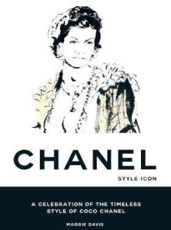 Coco Chanel: Style Icon : A Celebration of the Timeless Style of Coco Chanel