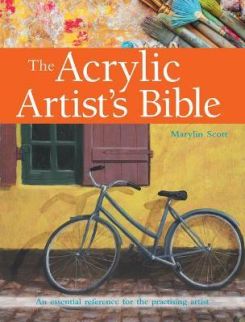 The Acrylic Artist's Bible : An Essential Reference for the Practising Artist