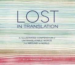 Lost In Translation: An Illustrated Compendium Of Untranslatable Words From Around The World