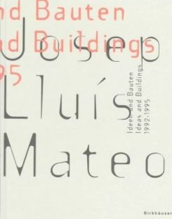 Josep Lluis Mateo : Ideas and Buildings, 1992-95