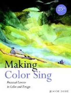 Making Color Sing, 25th Anniversary Edition : Practical Lessons in Color and Design