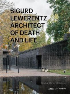 Sigurd Lewerentz : Architect of Death and Life